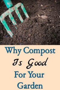 Why Compost Is Good For Gardens