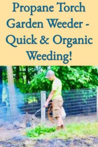 Propane Torch Garden Weeder – Best Quick & Organic Weeding Investment!