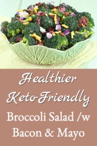 Healthier (Keto-Friendly) Broccoli Salad with Bacon & Mayo